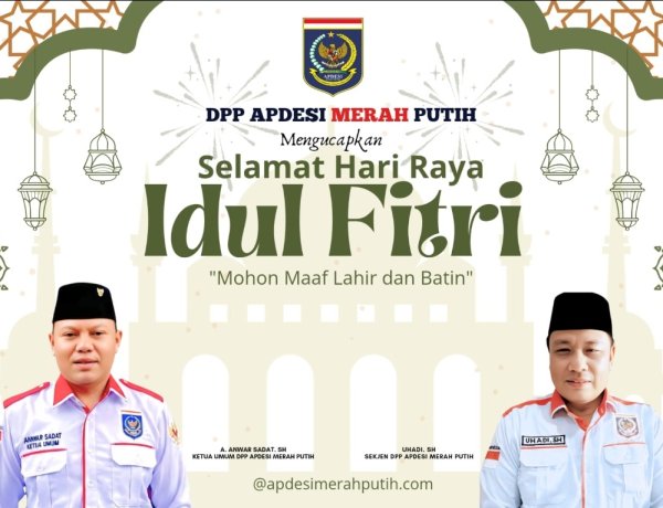 Selamat Hari Raya Idul Fitri, Mohon Maaf Lahir Batin, Pengurus DPP APDESI Merah Putih