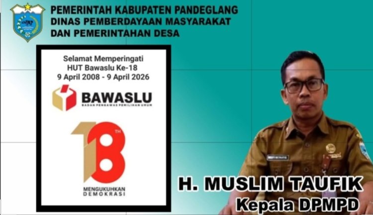 Kepala DPMPD Pandeglang Sampaikan Selamat Memperingati HUT BAWASLU RI Ke-18, Pada 9 April 2026