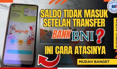 Transaksi BNI gagal transfer namun saldo berkurang? langkah ini yang harus dilakukan