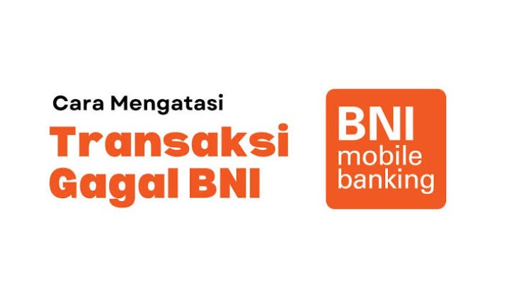 Tips Agar Terhindar dari Transfer Gagal Antar Bank BNI