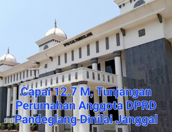 Kenaikan Tunjangan Perumahan Anggota DPRD Pandeglang Capai 12.7 M, Pada 2026, Dinilai DPC AMIRA Tidak Rasional