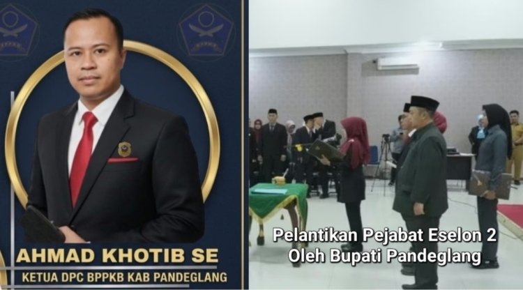 Ketua DPC BPPKB Pandeglang Ahmad Khotib, Apresiasi Kepada Bupati Pandeglang yang Memutasi Ahmda Murisidi Tepat Guna Menunggu Proses Hukum