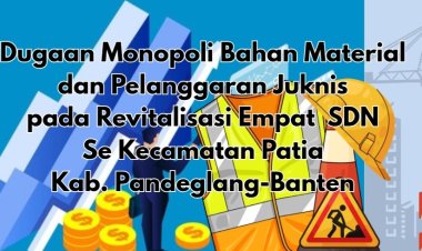 DPC AMIRA Menyoal Terkait Dugaan Pelanggaran dan Monopoli Pengadaan Bahan Bangunan Program Revitalisasi 4 SDN Se-Kecamatan Patia