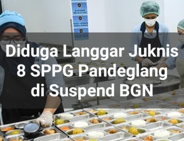 DPC AMIRA Apresiasi BGN dan Satgas MBG, yang Suspend SPPG Menes 5 dan 7 Lainya di Pandeglang, Diduga Langgar Juknis BGN