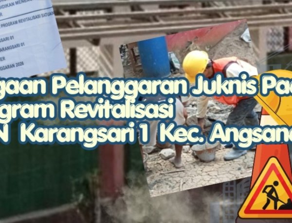 Program Revitalisasi SDN 01 Karangsari Langgar Juknis, dan Dugaan Pengadaan Baja Ringan Dikabarkan Oleh Oknum Disdikpora, DPC AMIRA Minta APH Lakukan Pemeriksaan