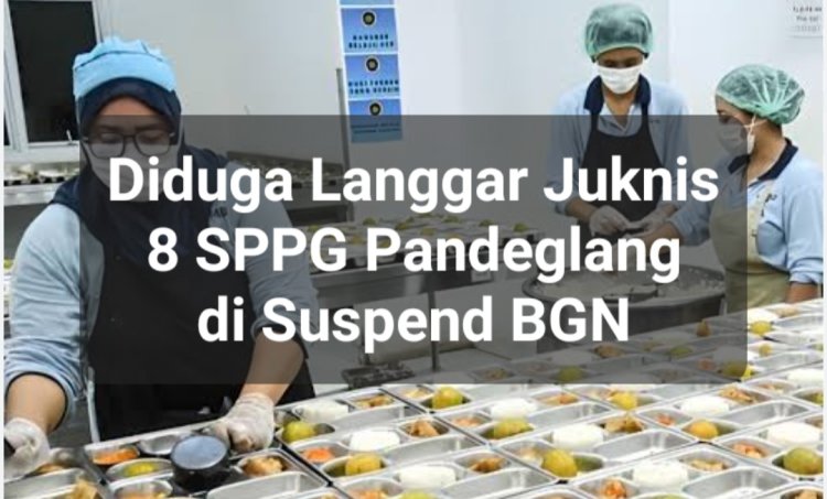 DPC AMIRA Apresiasi BGN dan Satgas MBG, yang Suspend SPPG Menes 5 dan 7 Lainya di Pandeglang, Diduga Langgar Juknis BGN