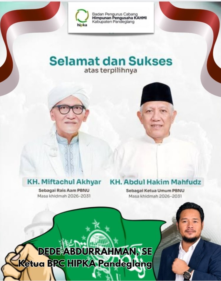 Dede Abdurrahman, Ketua BPC HIPKA Kabupaten Pandeglang Sampaikan Selamat atas Terpilihnya KH Miftachul Akhyar Rais Aam dan KH Abdul Hakim Mahfudz Ketua Umum PBNU 2026–2031