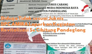 DPC AMIRA Menyoal Dugaan Pelanggaran Pada Pelaksanaan Revitalisasi SDN di  Kecamatan Cibitung Pandeglang