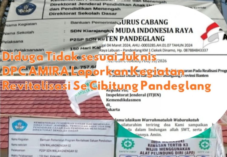 DPC AMIRA Menyoal Dugaan Pelanggaran Pada Pelaksanaan Revitalisasi SDN di  Kecamatan Cibitung Pandeglang